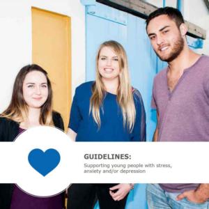 Guidelines: Supporting young people with stress, anxiety, depression