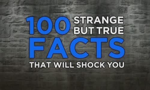 100 strange truth but will really shock you