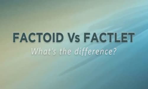 FACTOIDS VS FACTLET - What is the difference?