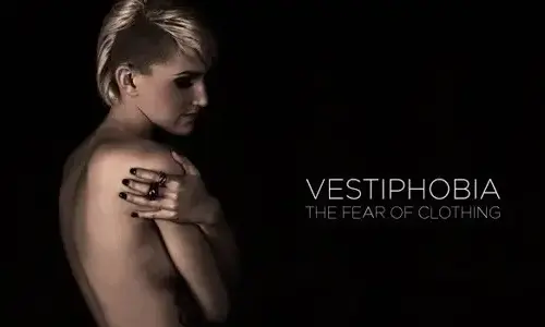 Vestiphobia - Fear of clothes
