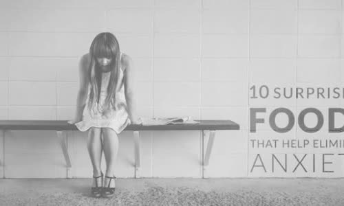 10 surprising foods help eliminate anxiety