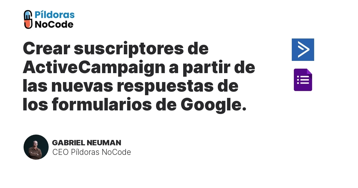 Crear suscriptores de ActiveCampaign a partir de las nuevas respuestas de los formularios de Google.