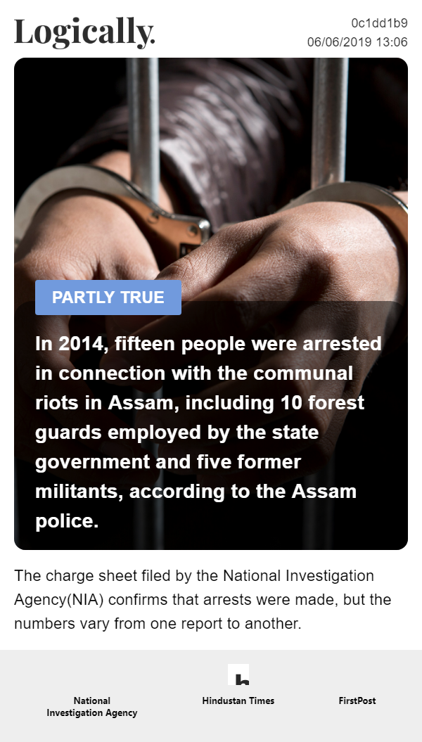 In 2014, fifteen people were arrested in connection with the communal riots in Assam, including 10 forest guards employed by the state government and five former militants, according to the Assam poli
