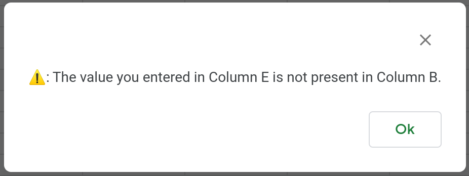 A screenshot of a alert dialog. It tells you that a value you entered in Column E is not present in Column B.